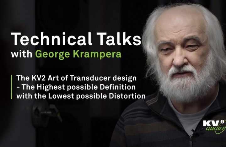 PART IV: The KV2 Art of Transducer design - The Highest possible Definition with the Lowest possible Distortion